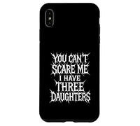 Je ne Peux Pas me Faire Peur, J'Ai Trois Filles, Parent drôle, Maman, Papa Coque pour iPhone XS Max