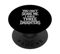 Je ne Peux Pas me Faire Peur, J'Ai Trois Filles, Parent drôle, Maman, Papa PopSockets PopGrip Adhésif