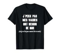 Je ne peux pas mes vaches ont besoin de humour agriculteur T-Shirt
