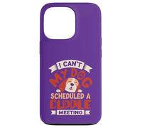 Je ne Peux Pas Mon Chien a programmé Une réunion de câlins Coque pour iPhone 13 Pro