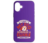 Je ne Peux Pas Mon Chien a programmé Une réunion de câlins Coque pour iPhone 16 Plus