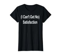 (Je ne Peux Pas Obtenir Non) Satisfaction T-Shirt Graphique avec Valeur