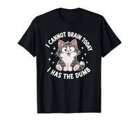 Je ne Peux Pas réfléchir Aujourd'hui, J'Ai Un Chat Stupide et drôle T-Shirt
