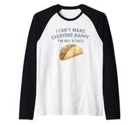 Je ne Peux Pas Rendre Tout Le Monde Heureux Je ne suis Pas Un Taco Manche Raglan