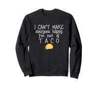 Je ne Peux Pas Rendre Tout Le Monde Heureux, Je ne suis Pas Un Taco Sweatshirt