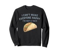 Je ne Peux Pas Rendre Tout Le Monde Heureux Je ne suis Pas Un Taco Sweatshirt