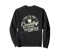 Je ne peux pas rénover votre pays, mais je peux transformer votre café en diplomate Sweatshirt
