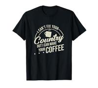 Je ne peux pas rénover votre pays, mais je peux transformer votre café en diplomate T-Shirt