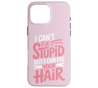 Je ne Peux Pas réparer Les bêtises, mais Je Peux réparer tes Cheveux Coque pour iPhone 16 Pro Max