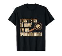Je ne Peux Pas Rester à la Maison Je suis épidémiologiste Appa en épidémiologie T-Shirt