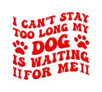 Je ne peux pas rester trop longtemps, mon chien m'attend. Stickers muraux 51x57.8cm Étanche Rouge