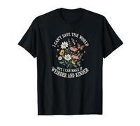 Je ne Peux Pas sauver Le Monde mais Je Peux Le Rendre Plus étrange et Plus Gentil T-Shirt