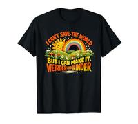 Je ne Peux Pas sauver Le Monde mais Je Peux Le Rendre Plus étrange et Plus Gentil T-Shirt Graphique avec Valeur
