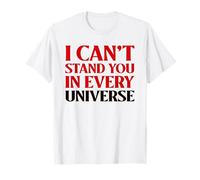 Je ne Peux Pas Te Supporter dans Tous Les Univers (Déclaration d'aversion) T-Shirt