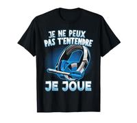 Je Ne Peux Pas T'Entendre Je Joue Cadeau PC Gamer Jeux Video Manche courte T-Shirt