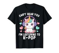 Je ne Peux Pas t'entendre, j'écoute de la Musique K-Pop Cute Unicorn T-Shirt