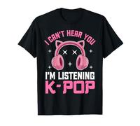 Je ne Peux Pas t'entendre, j'écoute Kpop Funny Kpop Lovers T-Shirt