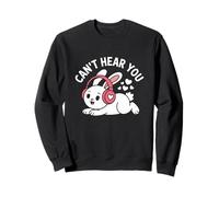 Je ne Peux Pas t'entendre Meme Je ne Peux Pas t'entendre Petit Lapin Sweatshirt