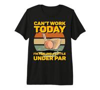 Je ne Peux Pas Travailler Aujourd'hui Je me Sens Un Peu sous la Normale Mini Golf T-Shirt Haut de Gamme