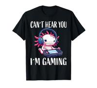 Je ne Peux Pas Vous Entendre, Je suis Gaming, Axolotl Gamer T-Shirt