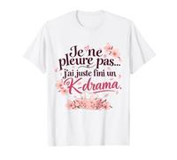Je ne pleure Pas j’AI Juste Fini Un K-Drama T-Shirt
