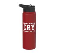 Je ne pleure pas toujours Oh attends, oui, je le fais - Des pleurs sarcastiques Stainless Steel Insulated Water Bottle
