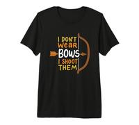 Je ne Porte Pas d'arc, Je Les Tire - Chasse à l'arc T-Shirt Haut de Gamme