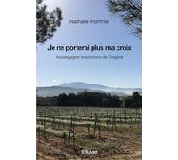 Je ne porterai plus ma croix: Accompagner le syndrome de Diogène