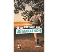'Je Ne Prépare Pas Un Marathon' Charlotte Rebet (Auteur)