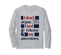 Je ne prétends Pas Que Je Viens de libérer Mes ancêtres Manche Longue