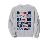 Je ne prétends Pas Que Je Viens de libérer Mes ancêtres Sweatshirt