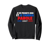 Je Ne Promets Rien Humour Élection présidentielle 2027 Sweatshirt
