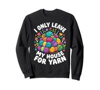 Je ne quitte ma Maison Que pour Tricoter et Crocheter Sweatshirt