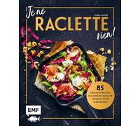 Je ne Raclette rien! 85 köstliche Rezepte zum Dahinschmelzen - inklusive veganer Käse-Alternative und einem Kapitel zur Resteverwertung! - Maria Panzer - Edition Michael Fischer - ebook (ePub) - Livre