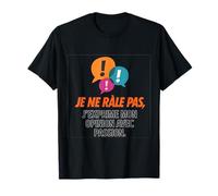 Je ne rale pas j exprime mon opinion French humor T-Shirt