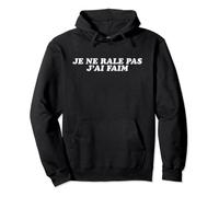 Je Ne Rale Pas J'Ai Faim Humour Drole Sweat à Capuche