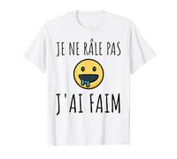 Je Ne Râle Pas J'ai Faim - Humour Homme Râleur T-Shirt