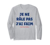 Je ne râle Pas J'Ai Faim Humour râleur Je ne râle Pas Manche Longue