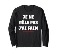 Je ne râle Pas J'Ai Faim Humour râleur Je ne râle Pas Manche Longue
