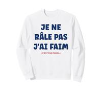 Je ne râle Pas J'Ai Faim Humour râleur Je ne râle Pas Sweatshirt