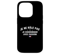Je Ne Râle Pas Je Communique avec Passion Humour Râleur Coque pour iPhone 14 Pro