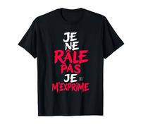 Je Ne Rale Pas Je m Exprime - Humour Phrase Drole T-Shirt