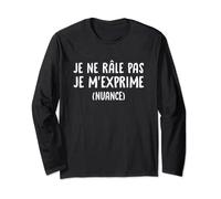 Je Ne Râle Pas Je M'exprime Nuance Cadeau Drôle Humour Manche Longue