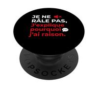 Je ne Râle Pas J'explique Pourquoi J'Ai Raison Humour Drôle PopSockets PopGrip Adhésif