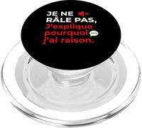 Je ne Râle Pas J'explique Pourquoi J'Ai Raison Humour Drôle PopSockets PopGrip pour MagSafe