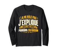 Je Ne Râle Pas J'Explique Pourquoi J'Ai Raison Humour Manche Longue