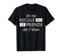 Je ne Recule Pas Je Prends de l’élan T-Shirt Graphique avec Valeur