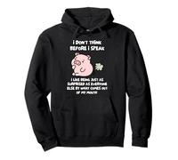 Je Ne Réfléchis Pas Avant De Parler, J'aime Être Tout Aussi Sweat à Capuche