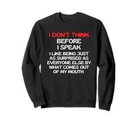 Je Ne Réfléchis Pas Avant De Parler, J'aime Être Tout Aussi Sweatshirt