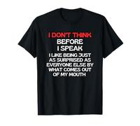 Je Ne Réfléchis Pas Avant De Parler, J'aime Être Tout Aussi T-Shirt